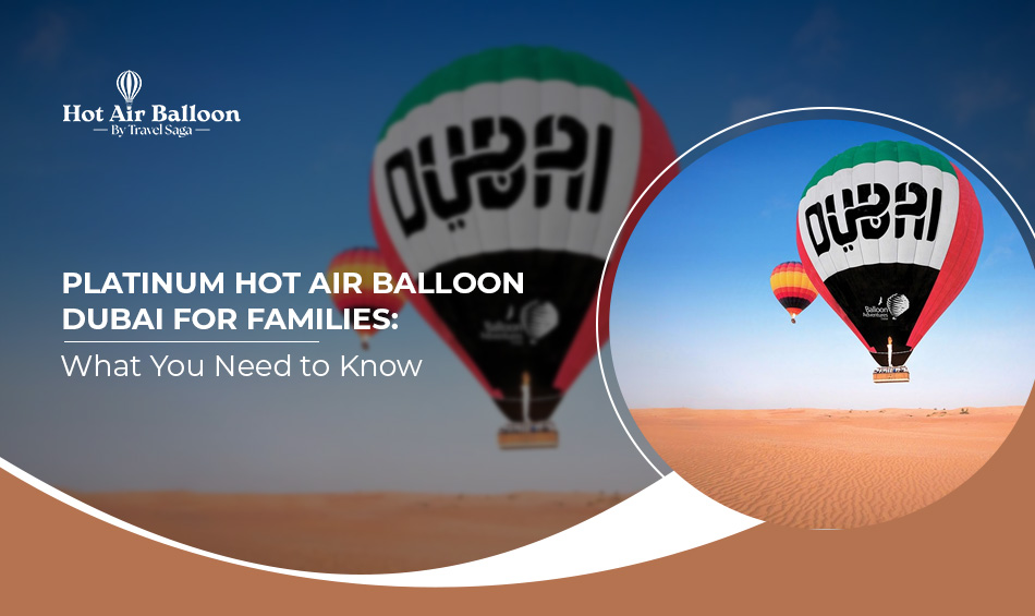 Platinum Hot Air Balloon Dubai, Deluxe Hot Air Balloon Ride