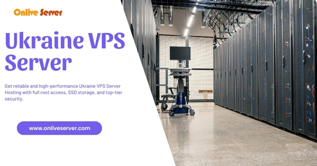 Onlive Server’s Ukraine VPS Hosting: Fast, Secure and Affordable Solution