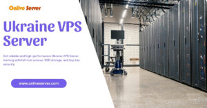 Onlive Server’s Ukraine VPS Hosting: Fast, Secure and Affordable Solution