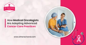 How Medical Oncologists in Jaipur Are Adopting Advanced Cancer Care Practices